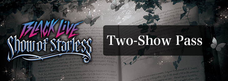 【Two-Show Pass】BLACKSTAR -Theater Starless- 「BLACK LIVE -Show of Starless-」<English>